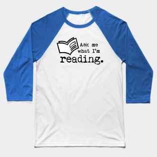 Ask Me What I'm Reading 2 Baseball T-Shirt